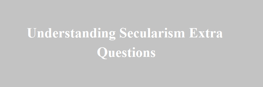Understanding Secularism Extra Questions