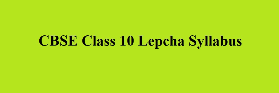 CBSE Class 10 Lepcha Syllabus 2023 2024
