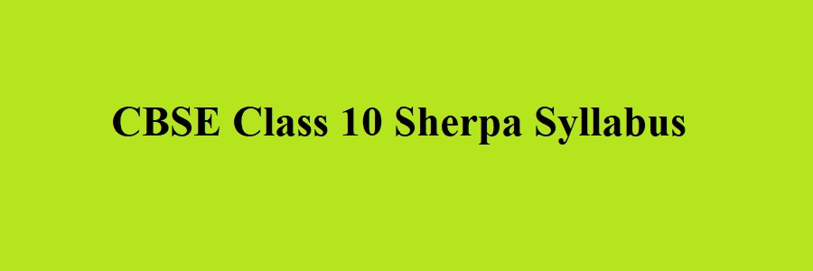 CBSE Class 10 Sherpa Syllabus 2023 - 2024