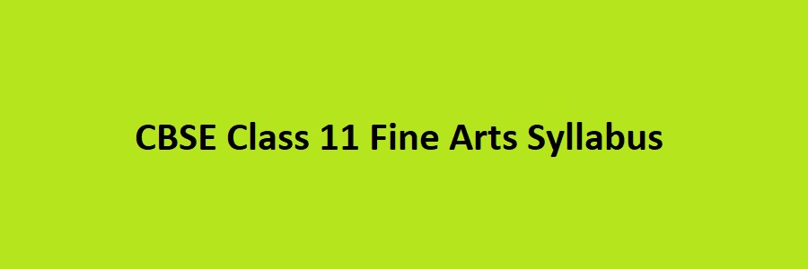 CBSE Class 11 Fine Arts Syllabus