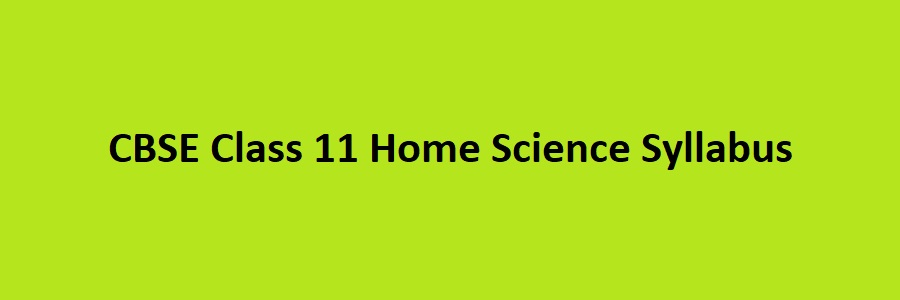 CBSE Class 11 Home Science Syllabus