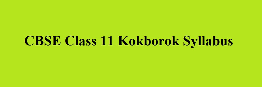 CBSE Class 11 Kokborok Syllabus 2023 2024