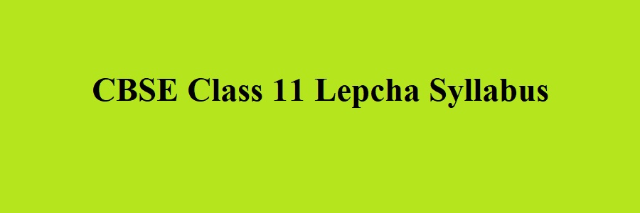 CBSE Class 11 Lepcha Syllabus 2023 2024