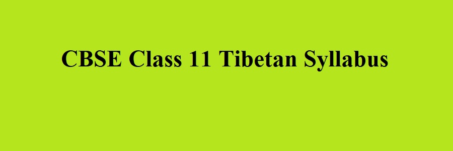 CBSE Class 11 Tibetan Syllabus 2023 2024