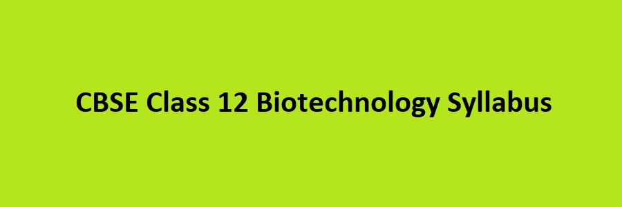 CBSE Class 12 Biotechnology Syllabus
