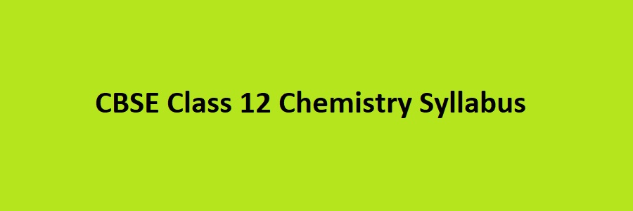 CBSE Class 12 Chemistry Syllabus