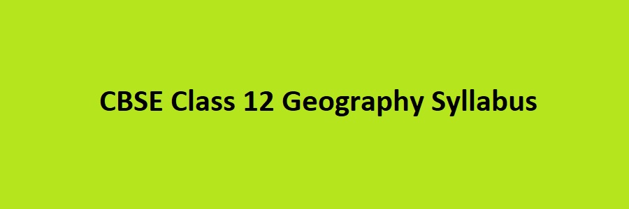 CBSE Class 12 Geography Syllabus