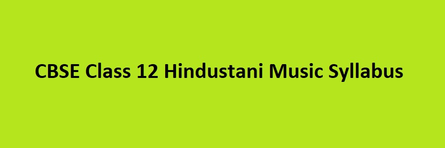CBSE Class 12 Hindustani Music Syllabus