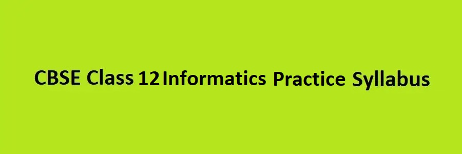 CBSE Class 12 Informatics Practice Syllabus