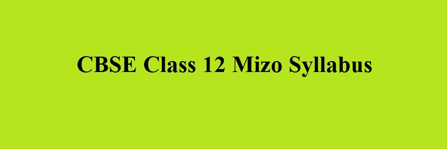 CBSE Class 12 Mizo Syllabus 2023 2024