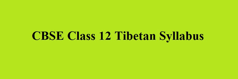 CBSE Class 12 Tibetan Syllabus 2023 2024
