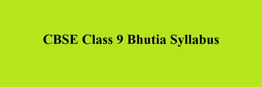 CBSE Class 9 Bhutia Syllabus 2023 2024
