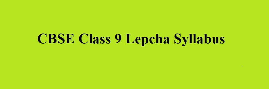 CBSE Class 9 Lepcha Syllabus 2023 2024