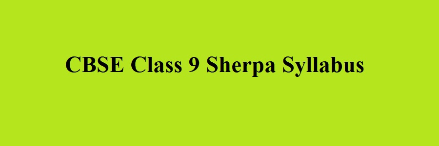 CBSE Class 9 Sherpa Syllabus 2023 - 2024