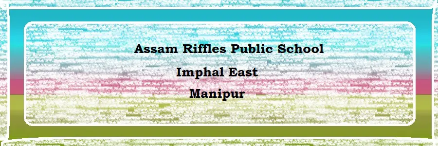 Assam Riffles Public School, Imphal East Admission