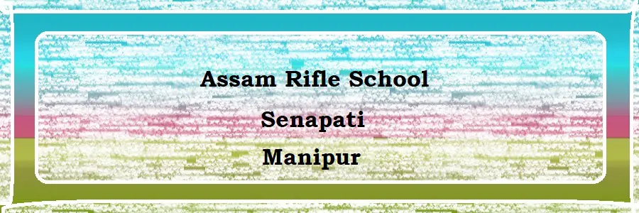 Assam Rifle School, Senapati Admission