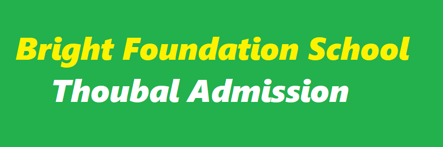 Bright Foundation School Thoubal Admission