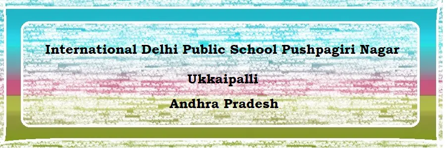 International Delhi Public School Pushpagiri Nagar Ukkaipalli Admission