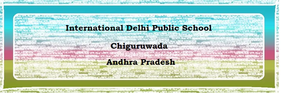 International Delhi Public School Chiguruwada Admission