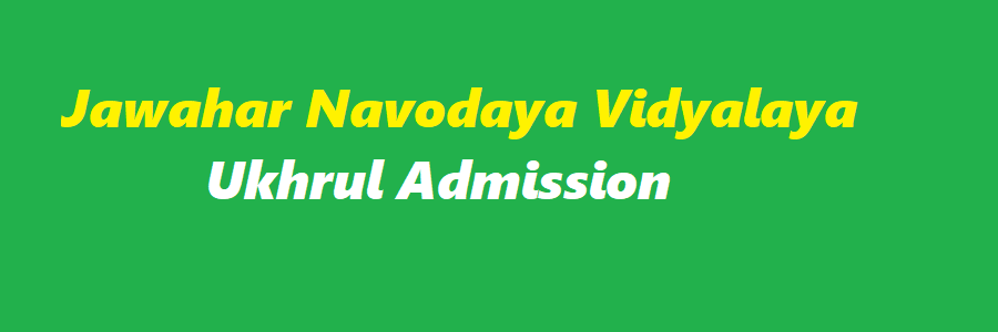 Jawahar Navodaya Vidyalaya Ukhrul Admission