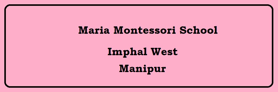 Maria Montessori School, Imphal West Admission