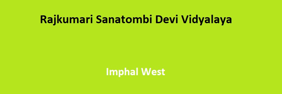 Rajkumari Sanatombi Devi Vidyalaya, Imphal West Admission