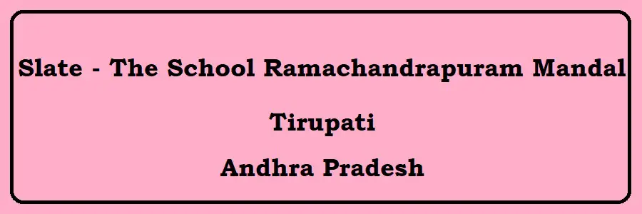Slate - The School Ramachandrapuram Mandal, Tirupati Admission