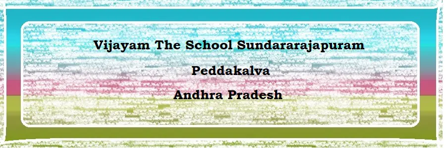 Vijayam The School Sundararajapuram, Peddakalva Admission