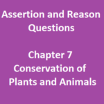 Assertion and Reason Questions Class 8 Science Chapter 7 Conservation of  Plants and Animals
