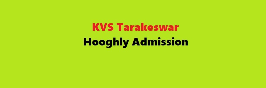 Kendriya Vidyalaya (KVS) Tarakeswar, Hooghly Admission
