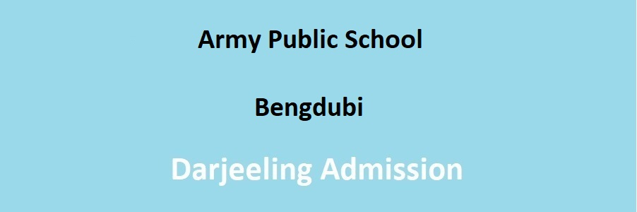 Army Public School Bengdubi Admission