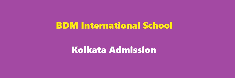 BDM International School Kolkata Admission