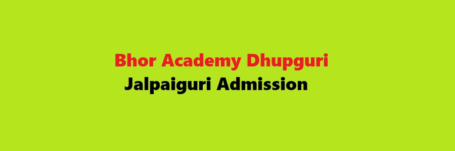 Bhor Academy Dhupguri Jalpaiguri Admission