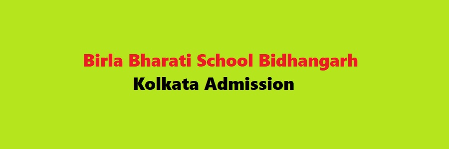 Birla Bharati School Bidhangarh Kolkata Admission