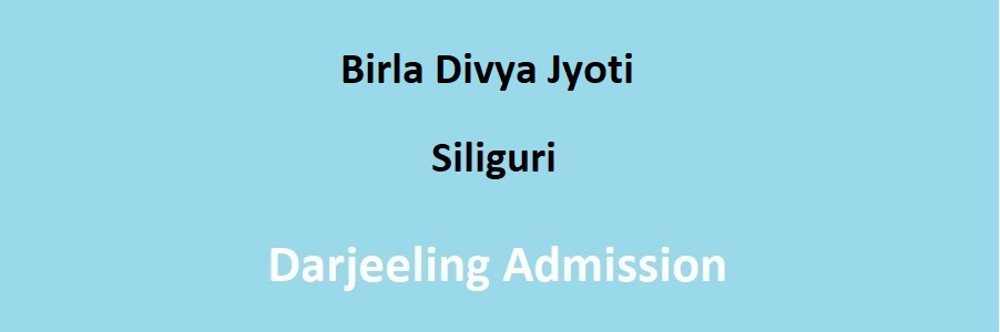 Birla Divya Jyoti Siliguri Admission