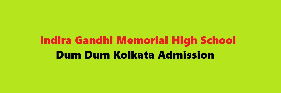 Indira Gandhi Memorial High School Dum Dum Kolkata Admission