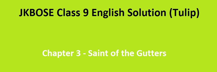 JKBOSE Class 9 English Tulip Prose Chapter 3 Saint of the Gutters Solution