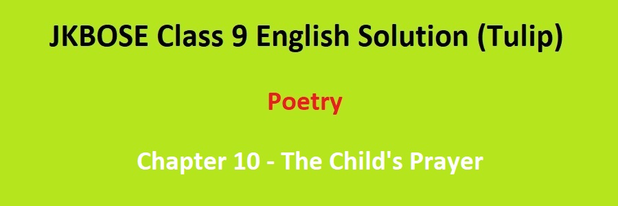 JKBOSE Class 9 English Tulip Poetry Chapter 10 The Child’s Prayer