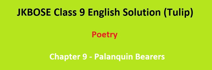 JKBOSE Class 9 English Tulip Poetry Chapter 9 Palanquin Bearers