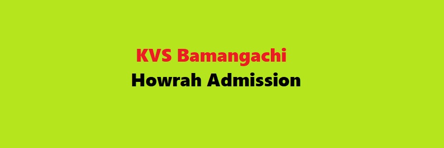 KVS Bamangachi Howrah Admission