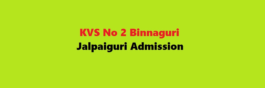 KVS No 2 Binnaguri Jalpaiguri Admission