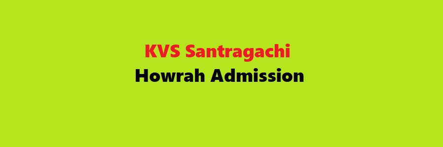 KVS Santragachi Howrah Admission