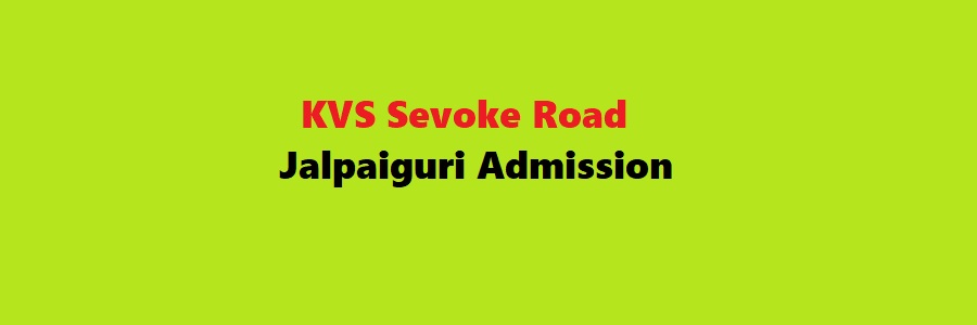 KVS Sevoke Road Jalpaiguri Admission