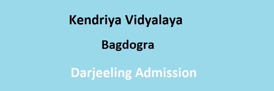KVS Bagdogra Darjeeling Admission