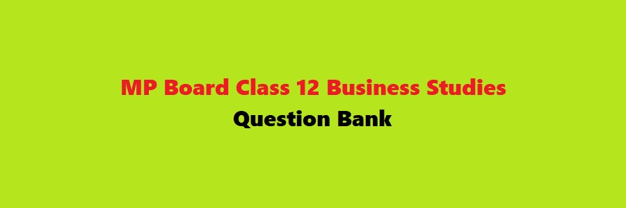 MP Board Class 12 Business Studies Question Bank 2023