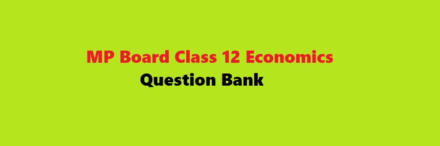 MP Board Class 12 Economics Question Bank 2023