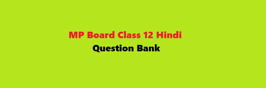MP Board Class 12 Hindi Question Bank 2023