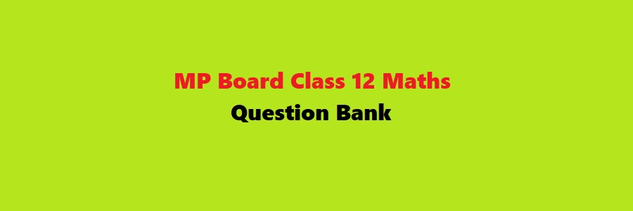 MP Board Class 12 Maths Question Bank 2023
