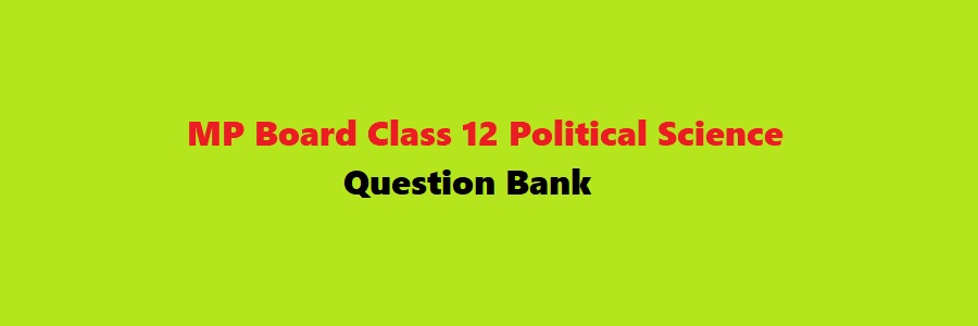 MP Board Class 12 Political Science Question Bank 2023