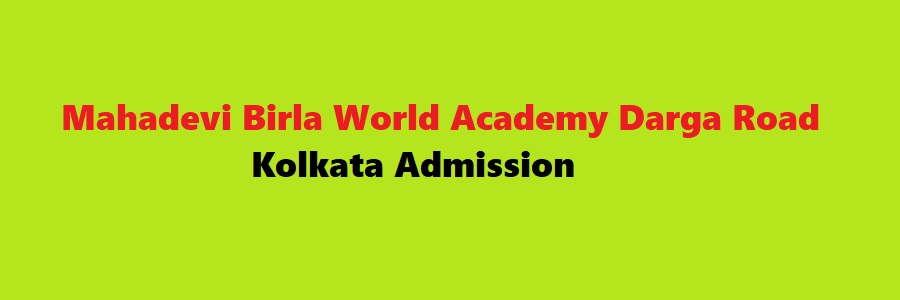 Mahadevi Birla World Academy Darga Road Kolkata Admission